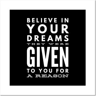 Believe In Your Dreams They Were Given To You For A Reason - Motivational Words Posters and Art